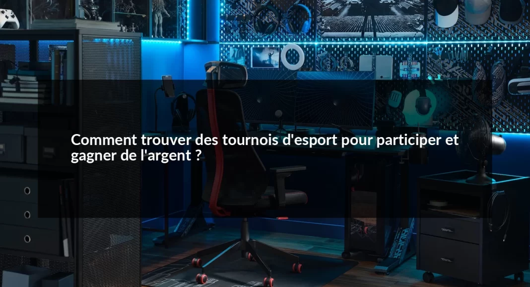Comment_trouver_des_tournois_d_esport_pour_participer_et_gagner_de_l_argent__1679498620.webp