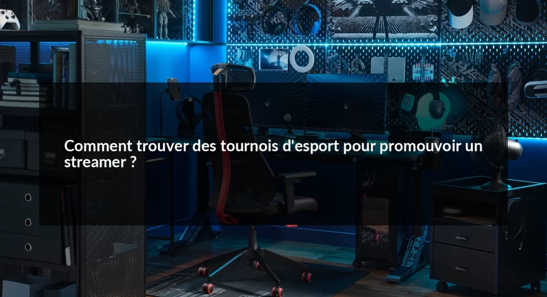 Comment_trouver_des_tournois_d_esport_pour_promouvoir_un_streamer__1679498758.webp