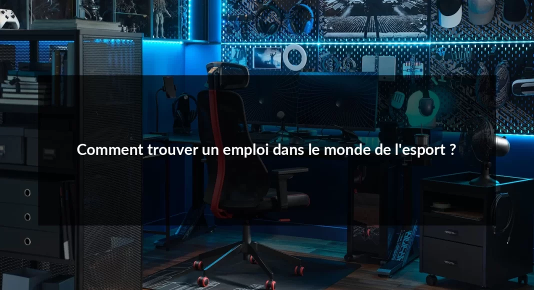 Comment_trouver_un_emploi_dans_le_monde_de_l_esport__1679498503.webp